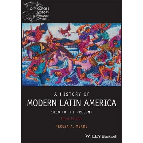 A History of Modern Latin America: 1800 to the Present