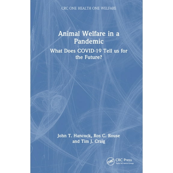 CRC One Health One Welfare Animal Welfare in a Pandemic: What Does COVID-19 Tell us for the Future?, (Hardcover)