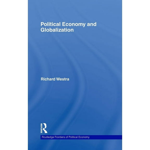 Routledge Frontiers of Political Economy Political Economy and Globalization, Book 124, (Hardcover)