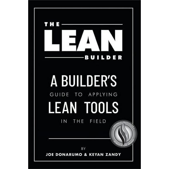 The Lean Builder: A Builder's Guide to Applying Lean Tools in the Field, (Paperback)