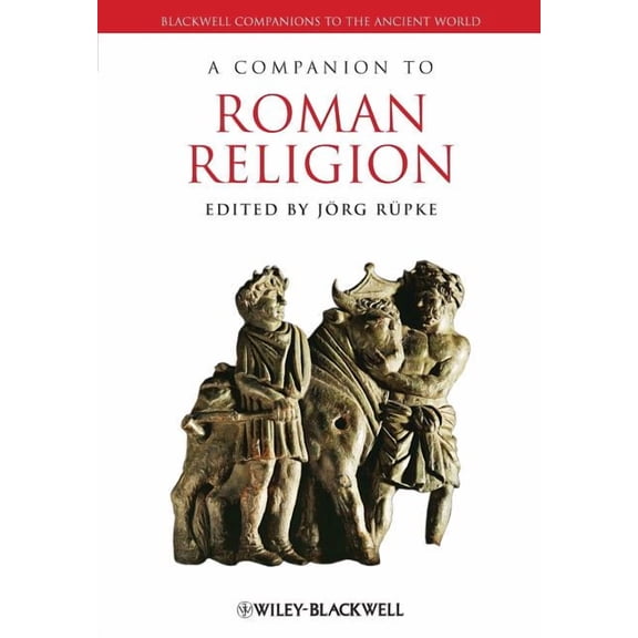 Blackwell Companions to the Ancient World: A Companion to Roman Religion (Paperback)