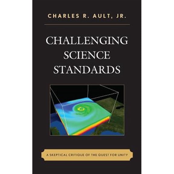 Pre-Owned Challenging Science Standards: A Skeptical Critique of the Quest for Unity, (Hardcover)