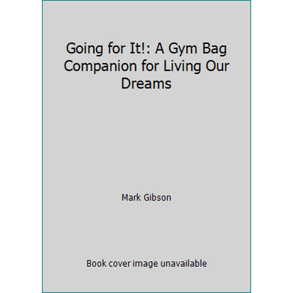 Pre-Owned Going for It!: A Gym Bag Companion for Living Our Dreams (Paperback) 0964417294 9780964417298