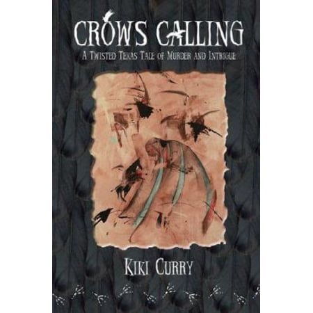 Pre-Owned Crows Calling : A Twisted Texas Tale of Murder and Intrigue 9781414017587