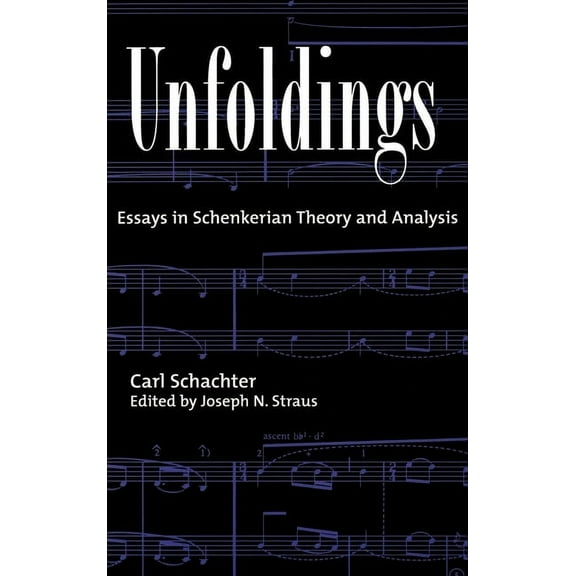 Unfoldings: Essays in Schenkerian Theory and Analysis, (Hardcover)