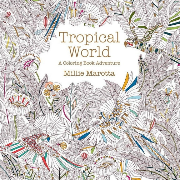 Millie Marotta Adult Coloring Book: Tropical World: A Coloring Book Adventure (Paperback)