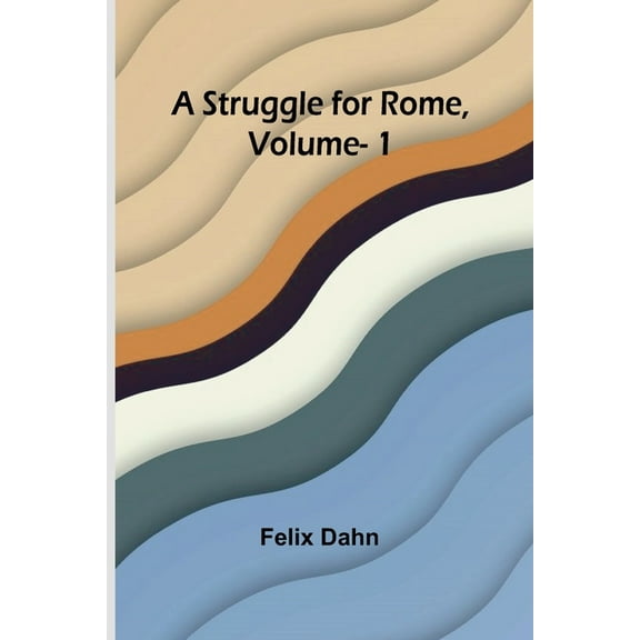A Struggle for Rome, Volume. 1, (Paperback)