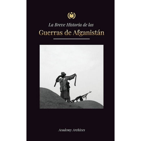 Libro de Memorias Simplificadas La Breve Historia de las Guerras de Afganistán (1970-1991): Operación Ciclón, los Muyahidines, las Guerras Civiles Afgan, (Paperback)