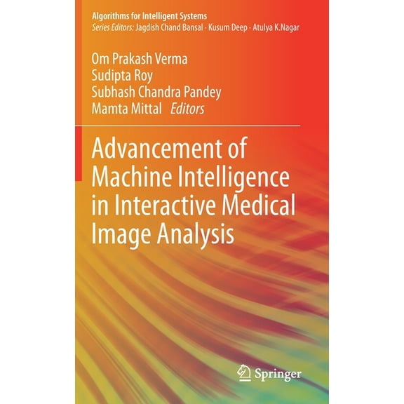 Algorithms for Intelligent Systems Advancement of Machine Intelligence in Interactive Medical Image Analysis, (Hardcover)