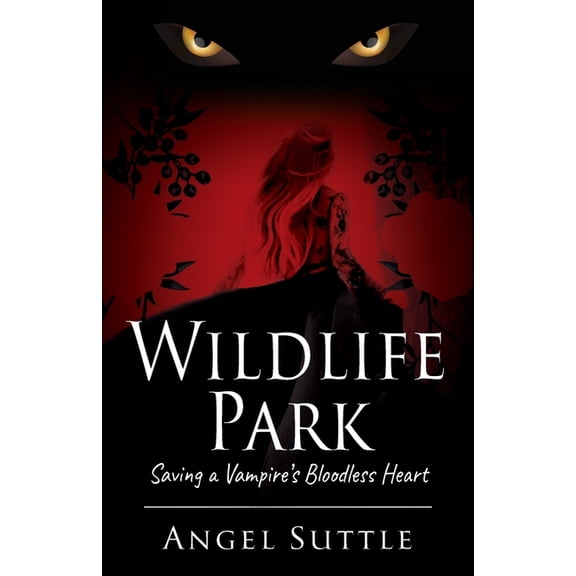 Wildlife Park: Saving a Vampires Bloodless Heart, (Paperback)