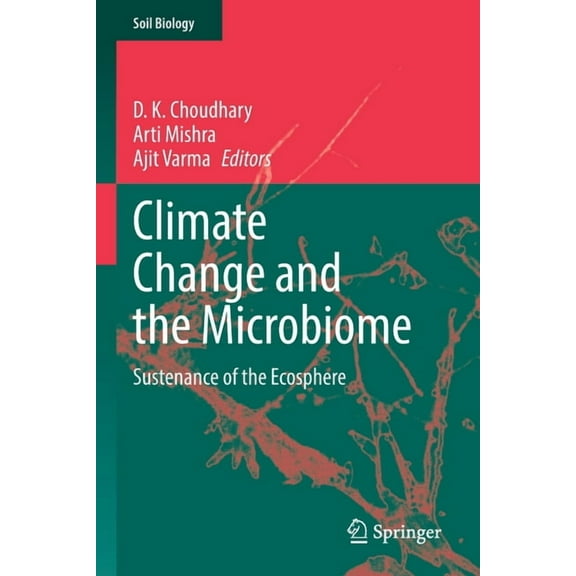 Soil Biology Climate Change and the Microbiome: Sustenance of the Ecosphere, Book 63, (Paperback)