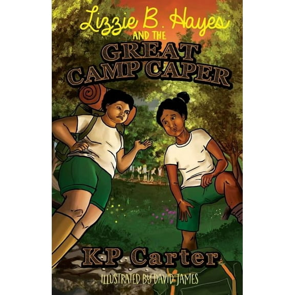 Lizzie B. Hayes Lizzie B. Hayes and the Great Camp Caper, Book 2, (Paperback)