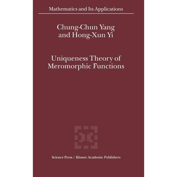 Mathematics and Its Applications Uniqueness Theory of Meromorphic Functions, Book 557, (Hardcover)