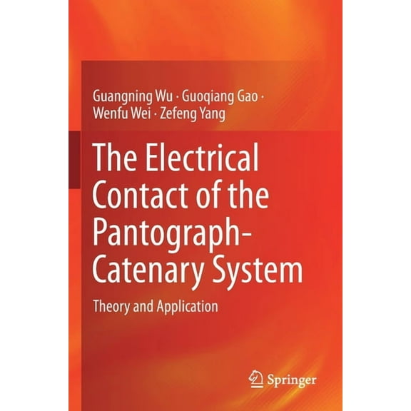 The Electrical Contact of the Pantograph-Catenary System: Theory and Application, (Paperback)