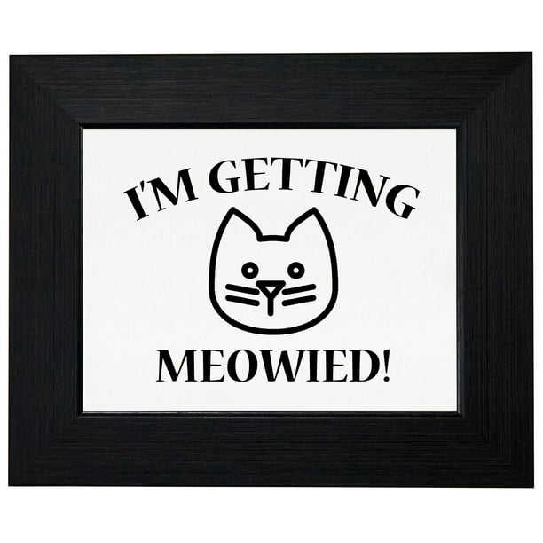 I'm Getting Meowied! - Pet Cat Love Graphic Framed Print Poster Wall or ...