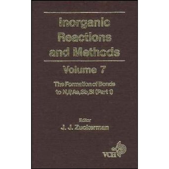 Inorganic Reactions & Methods Inorganic Reactions and Methods, the Formation of Bonds to N, P, As, Sb, Bi (Part 1), Book 14, (Hardcover)