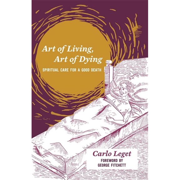 Art of Living, Art of Dying: Spiritual Care for a Good Death, (Paperback)