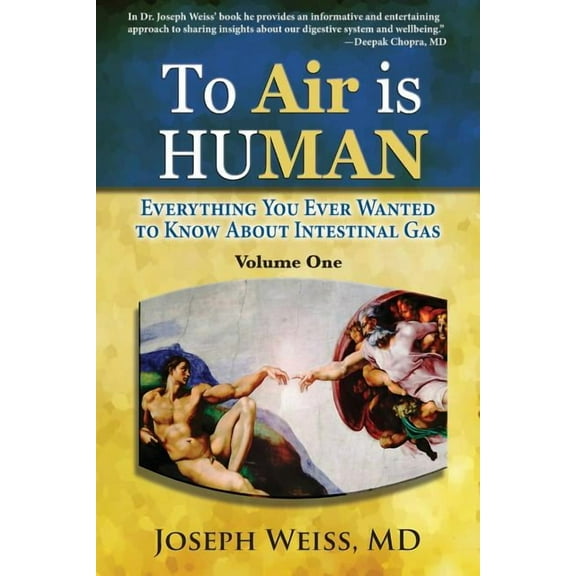 To Air is Human: Everything You Ever Wanted to Know About Intestinal Gas, Volume One (Paperback)