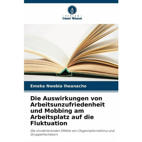 Die Auswirkungen von Arbeitsunzufriedenheit und Mobbing am Arbeitsplatz auf die Fluktuation, (Paperback)
