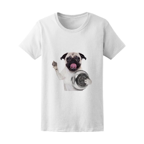 Hungry Pug Dog Holding Food Bowl Tee Women's - Women T-Shirt, Large