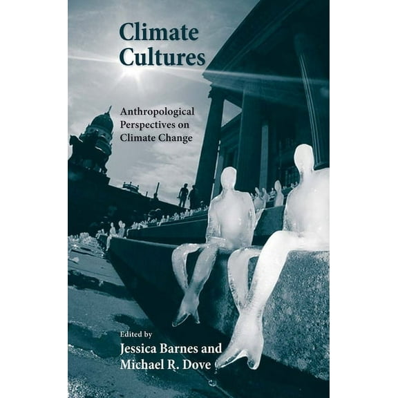 Yale Agrarian Studies Climate Cultures: Anthropological Perspectives on Climate Change, (Paperback)