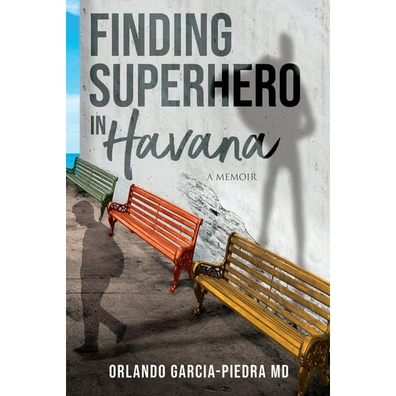 Finding Superhero in Havana: A Memoir, (Paperback)