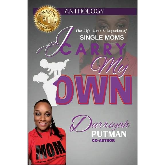 I Carry My Own: The Life, Love & Legacies of Single Moms, (Paperback)