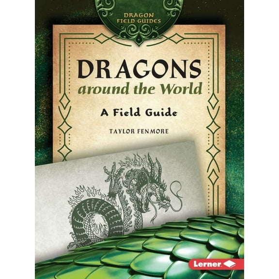 Dragon Field Guides Dragons Around the World: A Field Guide, (Paperback)