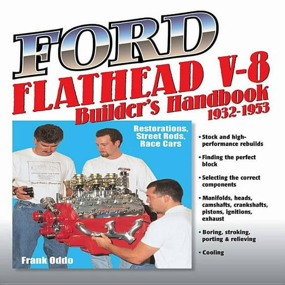 Ford Flathead V-8 Builders Handbook 1932: Restorations, Street Rods, Race Cars, (Paperback)