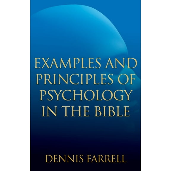 Examples and Principles of Psychology in the Bible, (Paperback)