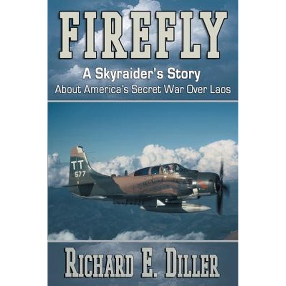 Pre-Owned Firefly: A Skyraider's Story about America's Secret War Over Laos (Paperback)