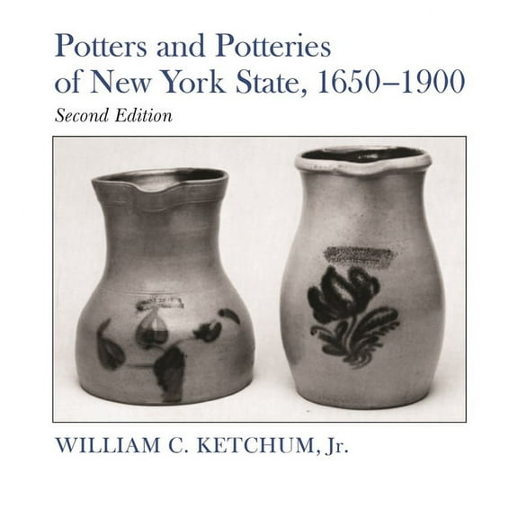 New York State Potters and Potteries of New York State, 1650-1900: Second Edition, (Paperback)