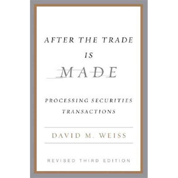Pre-Owned After the Trade Is Made: Processing Securities Transactions (Hardcover) 1591841275 9781591841272