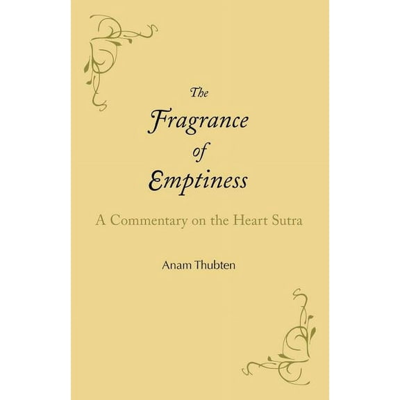 The Fragrance of Emptiness: A Commentary on the Heart Sutra, (Paperback)