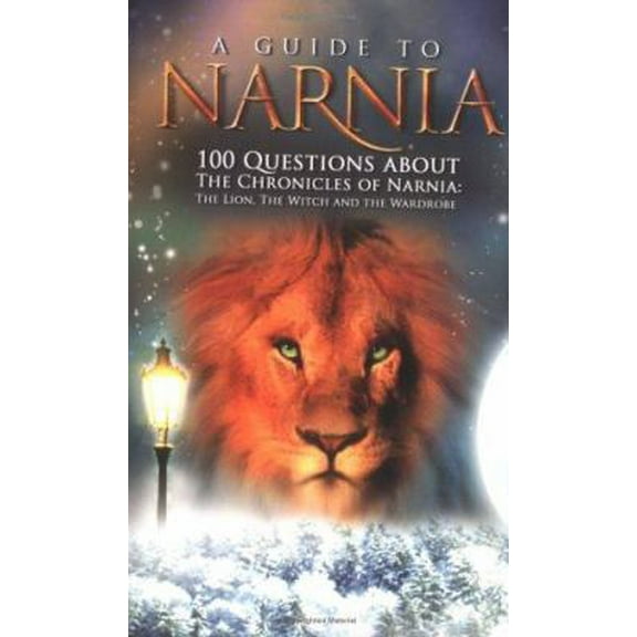 Pre-Owned A Guide to Narnia: 100 Questions About the Chronicles of Narnia : the Lion, the Witch And the Wardrobe (Paperback) 1932645977 9781932645972