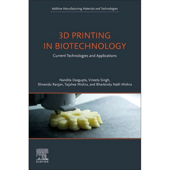 Additive Manufacturing Materials and Tec 3D Printing in Biotechnology: Current Technologies and Applications, (Paperback)