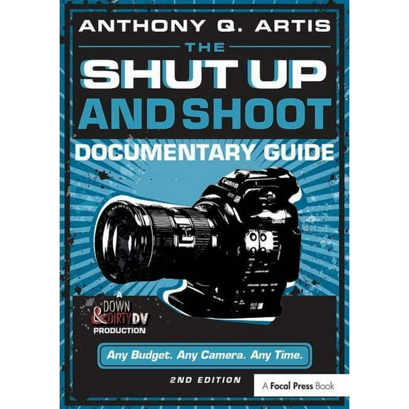The Shut Up and Shoot Documentary Guide: A Down & Dirty DV Production, (Paperback)