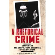 Genocide, Political Violence, Human Rights: A Rhetorical Crime : Genocide in the Geopolitical Discourse of the Cold War (Paperback)