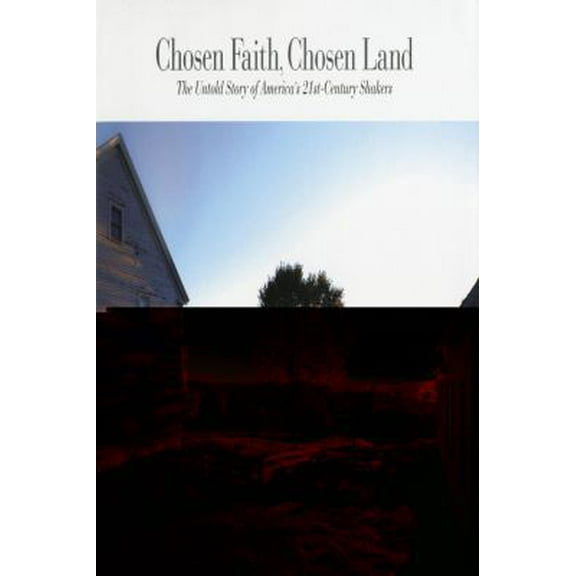 Pre-Owned Chosen Faith, Chosen Land: The Untold Story of America's 21st-Century Shakers (Hardcover) 0892728116 9780892728114