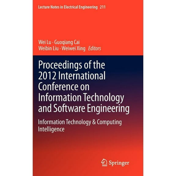 Lecture Notes in Electrical Engineering Proceedings of the 2012 International Conference on Information Technology and Software Engineering: Information Technol, Book 211, (Hardcover)