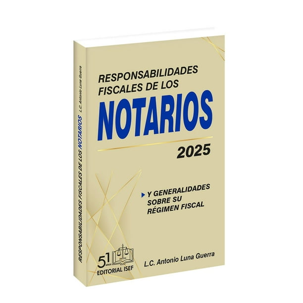 Libro Responsabilidades Fiscales De Los Notarios 2025 Tapa Blanda, Autor Antonio Luna Guerra, Editorial Ediciones Fiscales Isef