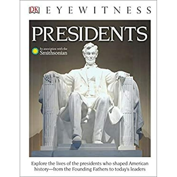 Pre-Owned DK Eyewitness Books: Presidents: Explore the Lives of the Presidents Who Shaped American History from the Foundin (Library Binding) 1465458379 9781465458377