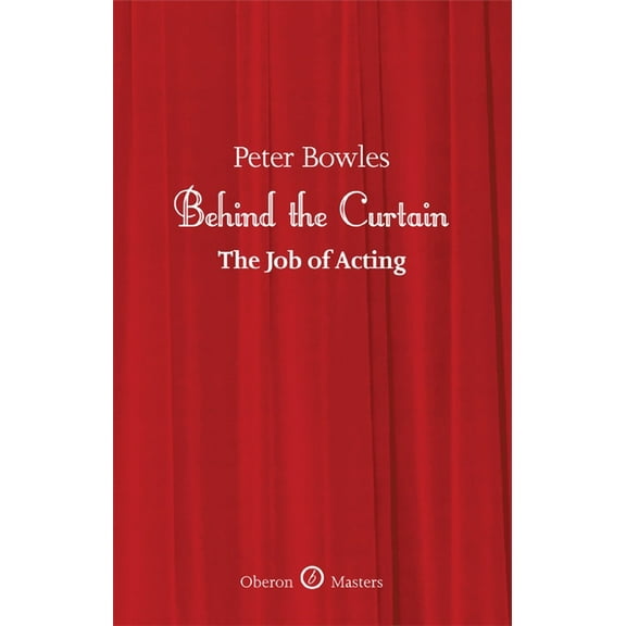 Oberon Masters: Behind the Curtain : The Job of Acting (Hardcover)