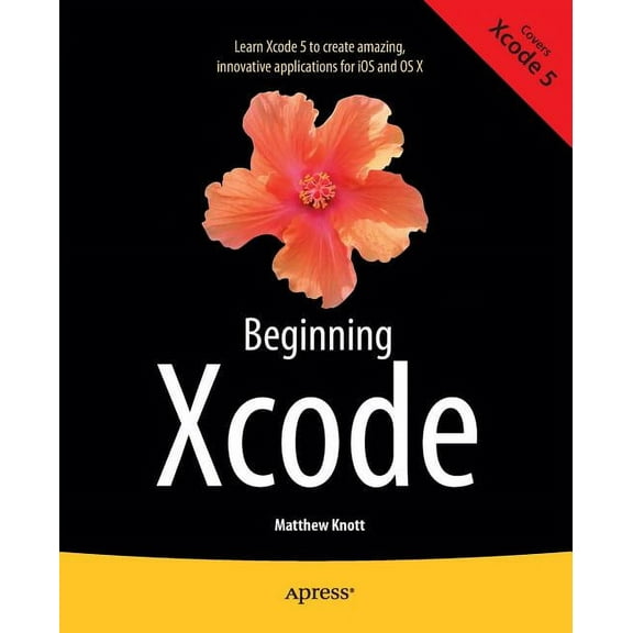 Beginning Xcode, (Paperback)