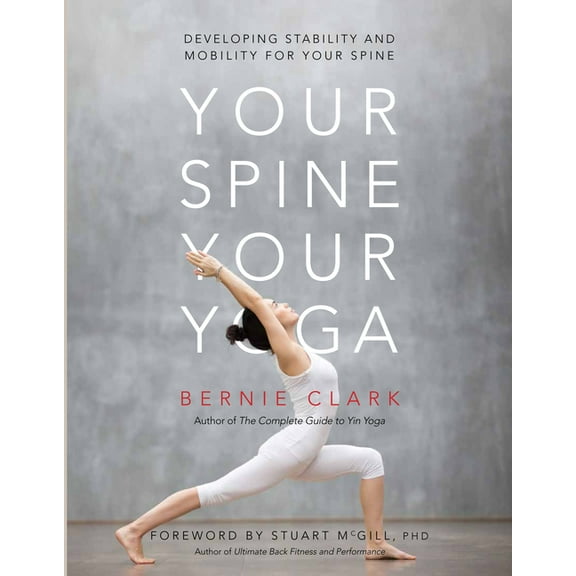 Your Spine, Your Yoga: Developing Stability and Mobility for Your Spine, (Paperback)