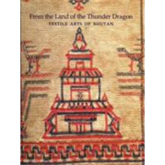Pre-Owned From the Land of the Thunder Dragon: Textile Arts of Bhutan (Paperback) 1932476423 9781932476422