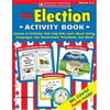Election Activity Book: Dozens of Activities That Help Kids Learn About Voting, Campaigns, Our Government, Presidents, and More [Paperback - Used]