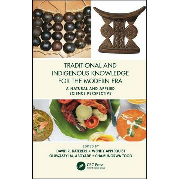 Traditional and Indigenous Knowledge for the Modern Era: A Natural and Applied Science Perspective, (Hardcover)