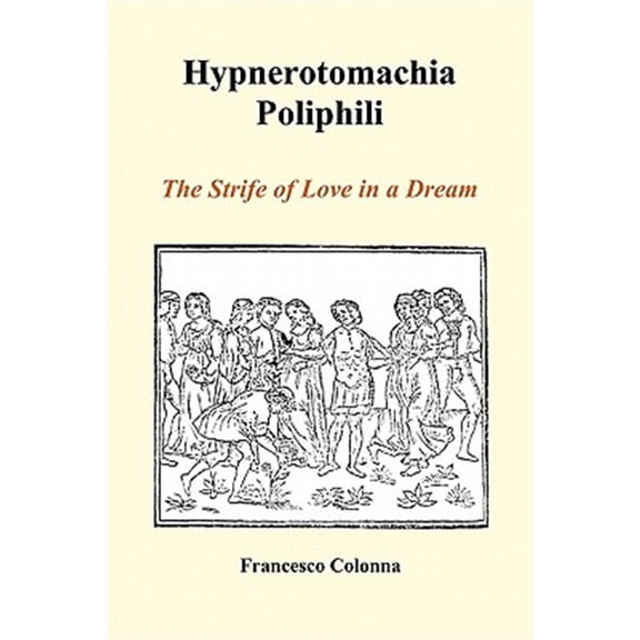 Pre-Owned Hypnerotomachia Poliphili: The Strife of Love in a Dream (Paperback) (Paperback)