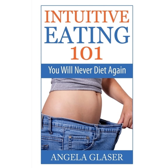 Intuitive Eating 101, (Paperback)